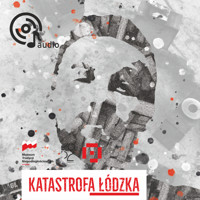 Katastrofa łódzka. Słuchowisko - Rafał Zięba, Mikołaj Szczęsny, Sebastian Adamkiewicz - audiobook