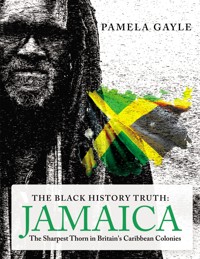 The Black History Truth - Jamaica - Pamela Gayle - ebook
