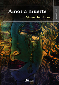 Amor a muerte - Mayte Henríquez - ebook