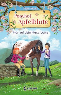 Ponyhof Apfelblüte (Band 17) - Hör auf dein Herz, Lotte - Pippa Young - ebook