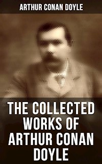 The Collected Works of Arthur Conan Doyle - Arthur Conan Doyle - ebook