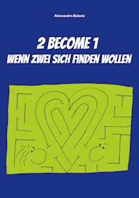 2 become 1 - wenn zwei sich finden wollen - Alessandro Bubola - ebook