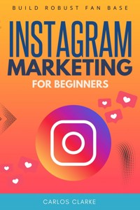 Instagram Marketing For Beginners: - Carlos Clarke - ebook
