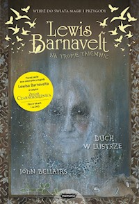 Lewis Barnavelt na tropie tajemnic. Duch w lustrze - John Bellairs, Brad Strickland - książka