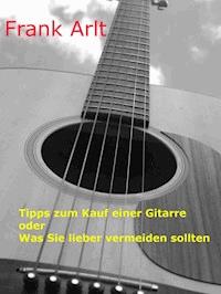Tipps zum Kauf einer Gitarre - Frank Arlt - ebook