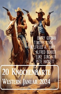 20 Knochenharte Western Januar 2024 - Alfred Bekker - ebook