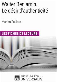 Walter Benjamin. Le désir d'authenticité de Marino Pulliero - Encyclopaedia Universalis - ebook