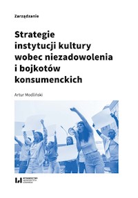 Strategie instytucji kultury wobec niezadowolenia i bojkotów konsumenckich - Artur Modliński - książka