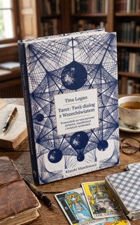Tarot: Twój dialog z Wszechświatem Przewodnik po wewnętrznej alchemii, manifestacji i świętych symbolach. - Tina Logan - ebook