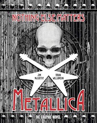 Metallica: Nothing Else Matters - Die Graphic Novel - Jim McCarthy - ebook