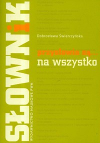 Słownik przysłowia są na wszystko - Świerczyńska Dobrosława - książka