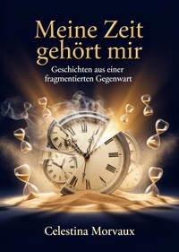 Meine Zeit gehört mir - Celestina Morvaux - ebook