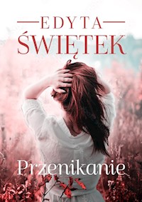 Przenikanie - Edyta Świętek - ebook + książka
