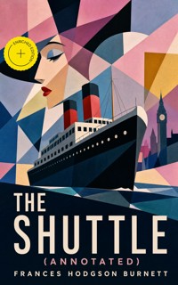 The Shuttle (Annotated) - Frances Hodgson Burnett - ebook