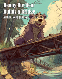 Benny the Bear Builds a Bridge - Kelly Johnson - ebook