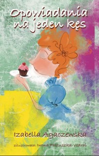 Opowiadania na jeden kęs - Agaczewska Izabella - ebook + książka