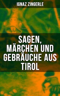 Sagen, Märchen und Gebräuche aus Tirol - Ignaz Zingerle - ebook
