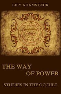 The Way of Power - Studies In The Occult - Lily Adams Beck - ebook