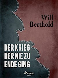 Der Krieg der nie zu Ende ging - Will Berthold - ebook