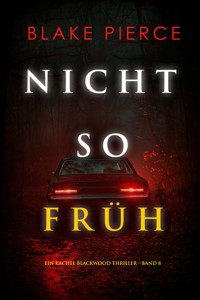 Nicht so früh (Ein Rachel Blackwood Thriller – Band 8) - Blake Pierce - ebook