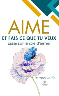 Aime et fais ce que tu veux - Ramon Caiffa - ebook
