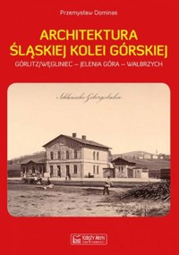 Architektura Śląskiej Kolei Górskiej -  - książka