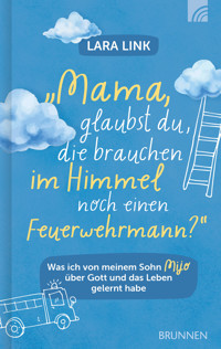 Mama, glaubst du, die brauchen im Himmel noch einen Feuerwehrmann? - Lara Link - ebook