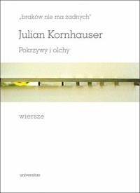 `braków nie ma żadnych`. Pokrzywy i olchy. Wiersze - Julian Kornhauser - książka