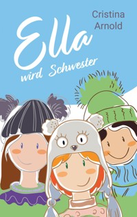 Ella wird Schwester - Cristina Arnold - ebook