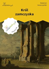 Król zamczyska - Goszczyński Seweryn - ebook