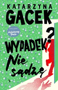 Wypadek? Nie sądzę - Katarzyna Gacek - ebook + książka