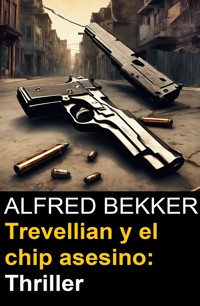 Trevellian y el chip asesino: Thriller - Alfred Bekker - ebook