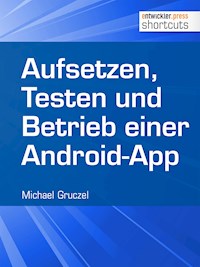 Aufsetzen, Testen und Betrieb einer Android-App - Michael Gruczel - ebook