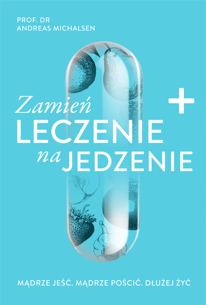 Zamień leczenie na jedzenie - Andreas Michalsen - książka