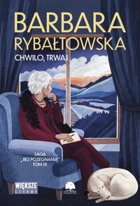Chwilo trwaj. Saga Bez pożegnania. Tom 9 (Duże Litery) - Barbara Rybałtowska - książka