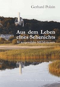 Aus dem Leben eines Sehenichts. 30 ausgewählte MEMotionen - Gerhard Polzin - ebook