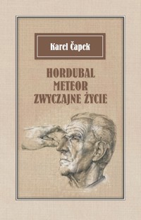 Hordubal Meteor. Zwyczajne życie - Karel Capek - książka