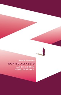 Koniec alfabetu Jak być liderem nowej generacji - Stohnij Piotr - książka