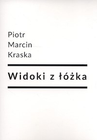 Widoki z łóżka - Kraska Piotr Marcin - książka