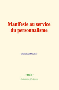 Manifeste au service du personnalisme - Emmanuel Mounier - ebook
