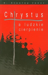 Chrystus a ludzkie cierpienie - Jones Stanley E. - książka