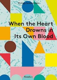 When the Heart Drowns in Its Own Blood - Philipp Schönthaler - ebook
