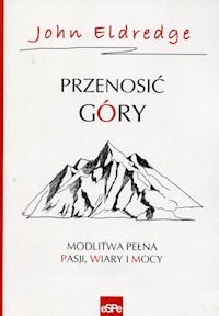 Przenosić góry - Eldredge John - książka