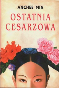 Ostatnia cesarzowa - Anchee Min - ebook + książka