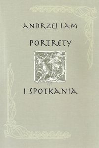 Portrety i spotkania - Lam Andrzej - książka