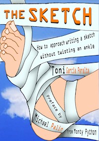 The Sketch (How to approach writing a sketch without twisting an ankle) - Toni García - ebook