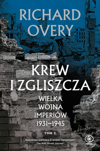 Krew i zgliszcza. Wielka wojna imperiów 1931-1945. Tom 2 - Richard Overy - ebook + książka