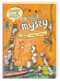 Opowiem ci, mamo, co robią myszy - Katarzyna Kołodziej - książka