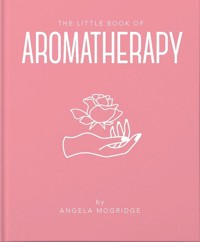 The Little Book of Aromatherapy - Mogridge Angela - książka