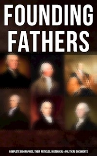 Founding Fathers: Complete Biographies, Their Articles, Historical & Political Documents - L. Carroll Judson - ebook